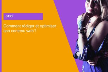 Comment rédiger et optimiser son contenu web ?